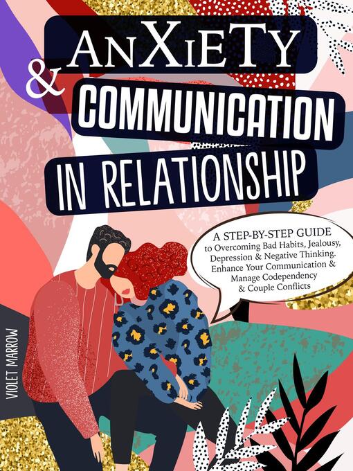 Title details for Anxiety & Communication in Relationship: a Step-by-Step Guide to Overcoming Bad Habits, Jealousy, Depression & Negative Thinking. Enhance Your Communication & Manage Codependency & Couple Conflicts by Violet Marrow - Wait list